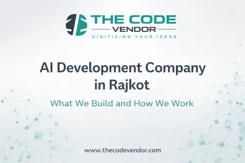AI Development Company in Rajkot: What We Build and How We Work